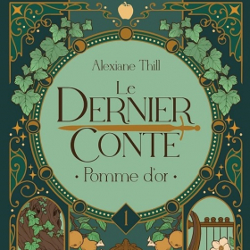 Le dernier conte Tome 01: Pomme d'or alexiane thill pourquoi vous allez adorer ce roman inspiré du conte blanche neige avis