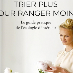 "Trier plus pour ranger moins" de Marie Quéru, le guide pratique pour transformer sa vie en se libérant du trop-plein