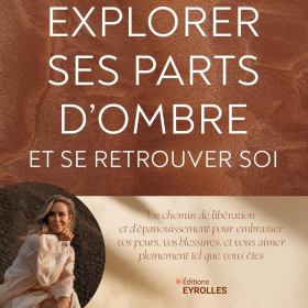 Comment se réconcilier avec soi-même grâce au livre "Explorer ses parts d'ombre" de Chloé Bloom