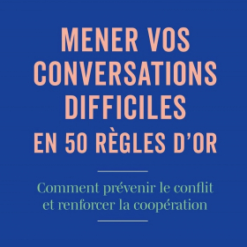 « Mener vos conversations difficiles en 50 règles d'or » d'Eric Daubricourt, le guide pratique pour la résolution de conflits