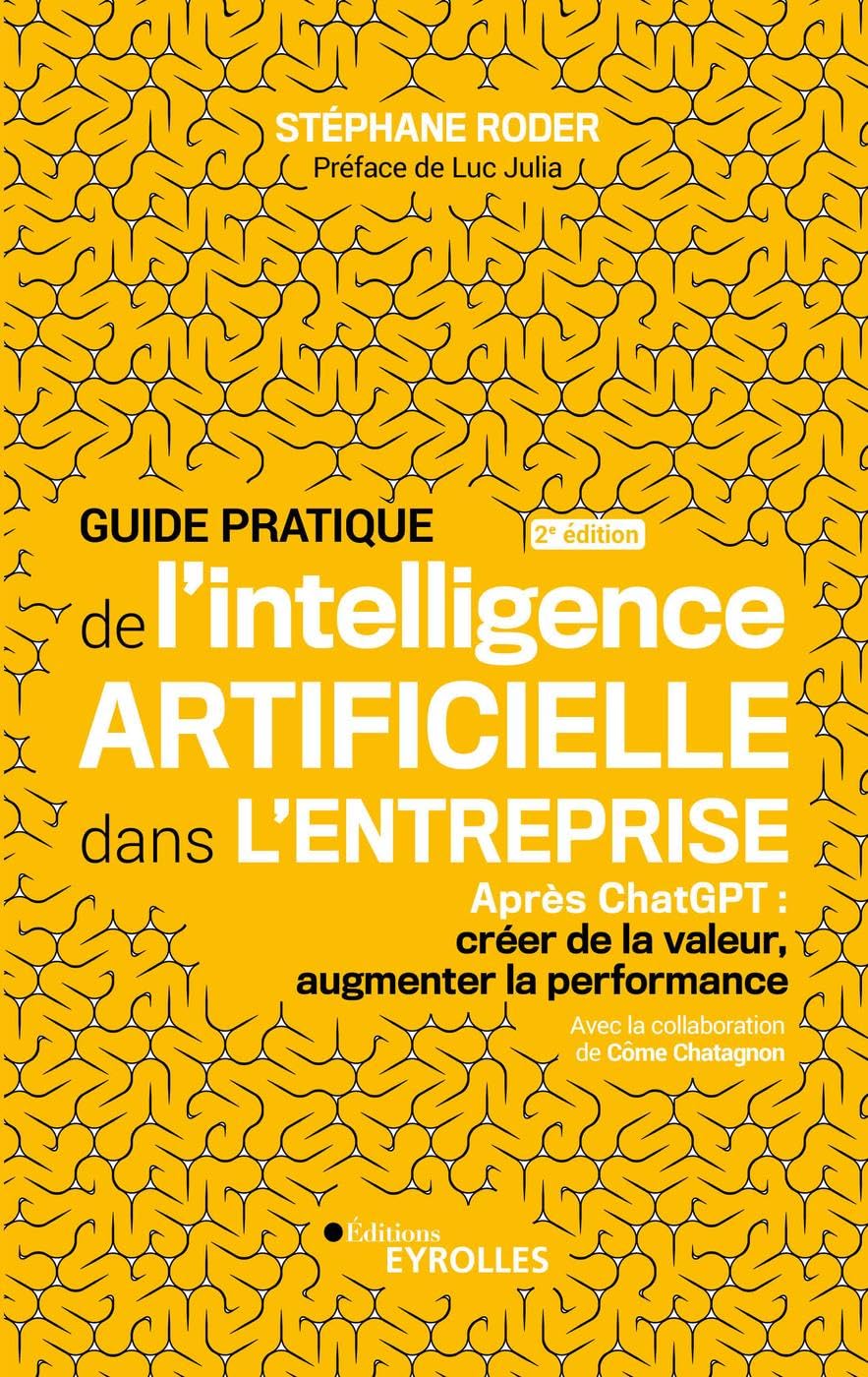 guide-pratique-de-l-intelligence-artificielle-en-entreprise-2e-edition-chatgpt-creer-de-la-valeur-augmenter-la-performance-stephane-roder-avis-prix