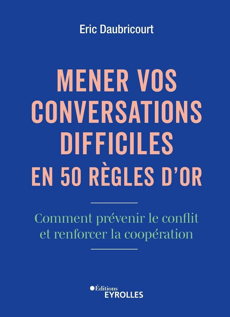 mener-vos-conversations-difficiles-en-50-regles-d-or-eric-daubricourt-avis-resume
