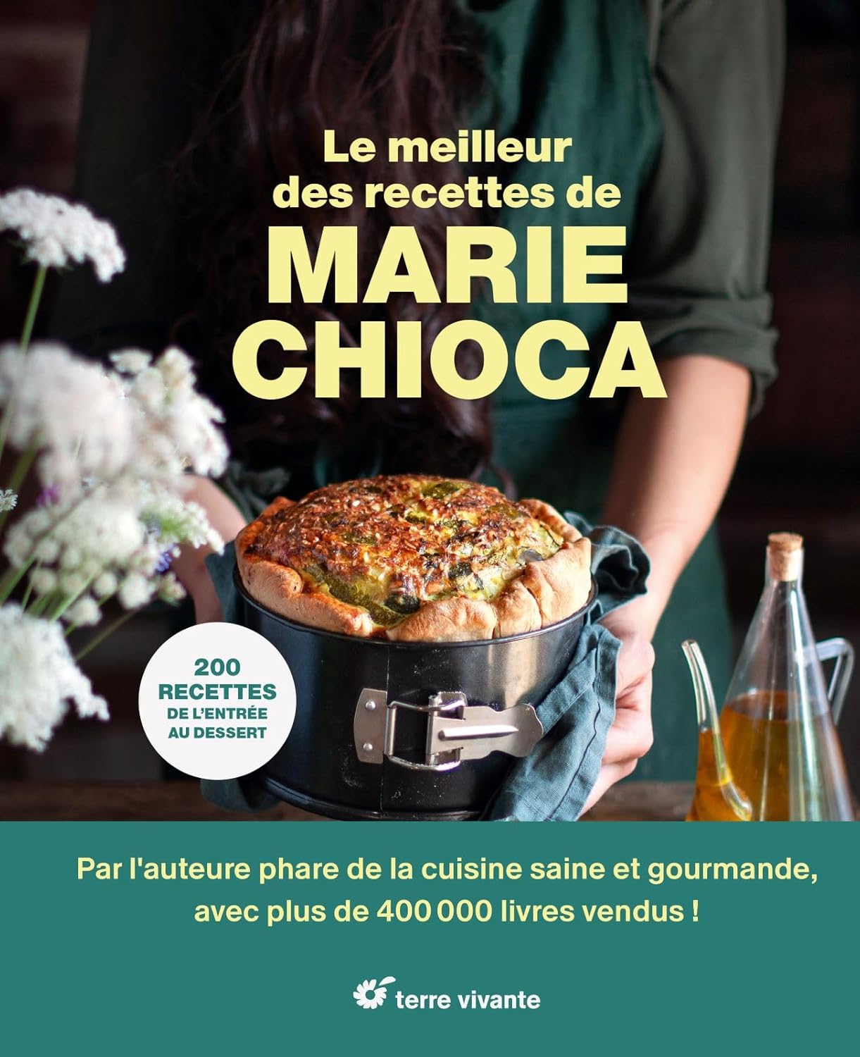 Le meilleur des recettes de Marie Chioca : 200 recettes de l'entrée au dessert